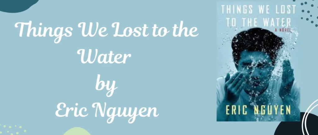 Promotional banner for "Things We Lost to the Water" by Eric Nguyen